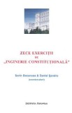 Zece exercitii de Inginerie Constitutionala - Sorin Bocancea, Daniel Sandru