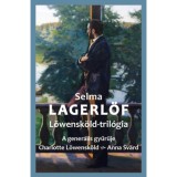 L&ouml;wensk&ouml;ld-tril&oacute;gia - A gener&aacute;lis gyűrűje - Charlotte L&ouml;wensk&ouml;ld - Anna Sv&auml;rd - Selma Lagerl&ouml;f