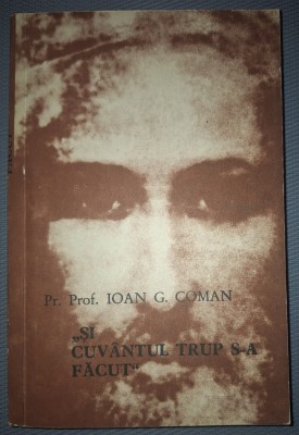 IOAN G. COMAN - SI CUV&amp;Acirc;NTUL TRUP S-A FĂCUT foto