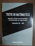 Teste de matematica pentru licee economice industriale si agricole clasele IX-XII- Ioan Secrieru