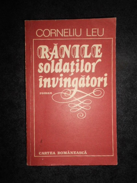 Corneliu Leu - Ranile soldatilor invingatori (1985)