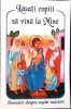Lasati Copiii sa Vina la Mine - Virgil Baidoc - Crestinism, Editura Egumentia 2006, 214 pagini