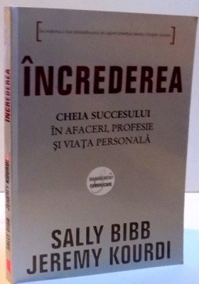 INCREDEREA , CHEIA SUCCESULUI IN AFACERI , PROFESIE SI VIATA PERSONALA de SALLY BIBB , JEREMY KOURDI , 2009 foto