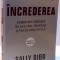 INCREDEREA , CHEIA SUCCESULUI IN AFACERI , PROFESIE SI VIATA PERSONALA de SALLY BIBB , JEREMY KOURDI , 2009