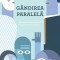 Gandirea Paralela, Edward De Bono - Editura Curtea Veche