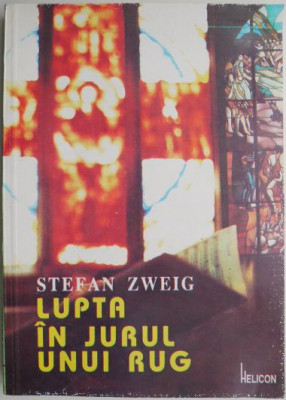Lupta in jurul unui rug &amp;ndash; Stefan Zweig foto
