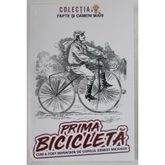 PRIMA BICICLETA , CUM A FOST INVENTATA DE COPILUL ERNEST MICHAUX , 2022