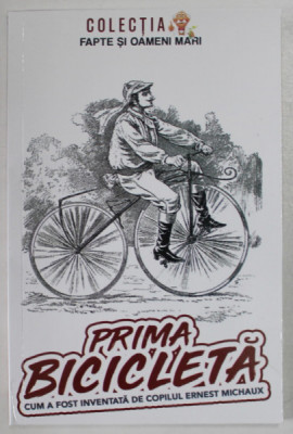 PRIMA BICICLETA , CUM A FOST INVENTATA DE COPILUL ERNEST MICHAUX , 2022 foto