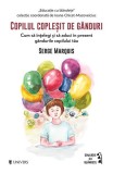 Copilul copleșit de g&acirc;nduri - Paperback brosat - Serge Marquis - Univers