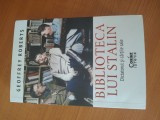 GEOFFREY ROBERTS-BIBLIOTECA LUI STALIN. DICTATORUL ȘI CĂRȚILE SALE