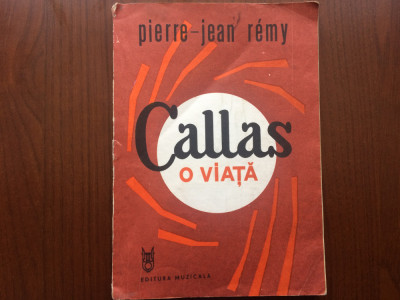 Callas O Viata Pierre Jean Remy maria callas editura muzicala 1988 arta muzica foto