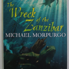 THE WRECK OF THE ZANZIBAR by MICHAEL MORPURGO , illustrated by CHRISTIAN BIRMINGHAM , 2016