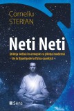 Neti Neti &ndash; Stiinta vedica in armonie cu stiinta moderna &ndash; de la Upanisade la fizica cuantica &ndash; Corneliu Sterian
