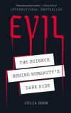 Evil: The Science Behind Humanity&#039;s Dark Side