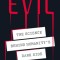 Evil: The Science Behind Humanity&#039;s Dark Side