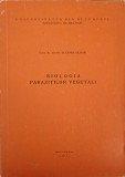 BIOLOGIA PARAZITILOR VEGETALI-EUGENIA ELIADE