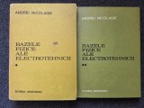 BAZELE FIZICE ALE ELECTROTEHNICII - Nicolaide (2 volume)