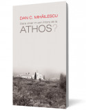 Oare chiar m-am &icirc;ntors de la Athos?