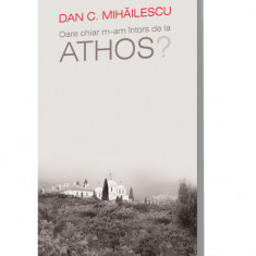 Oare chiar m-am întors de la Athos?