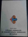 Cuplaje Hidraulice Si Convertizoare Hidraulice De Cuplu - Nicolae Peligrad ,545138, Tehnica