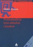 Didier Anzieu - Psihanaliza travaliului creator (psihanaliza creatie arta uman)