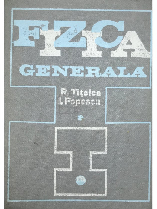 R. Țițeica - Fizica generală, vol. 1 (editia 1971)