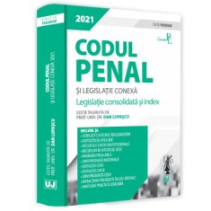 Codul penal si legislatie conexa 2021. Legislatie consolidata si index. Editie Premium/Dan Lupascu