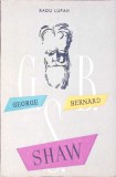 George Bernard Shaw - Radu Lupan, 1957, ESPLA, Biografii, Carte Beletristica, Romana, 274 Pagini, Necartonata