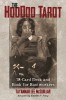 The Hoodoo Tarot: 78-Card Deck and Book for Rootworkers