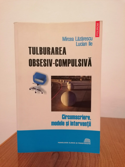 Mircea Lăzărescu/Lucian Ile, Tulburarea obsesiv-compulsivă