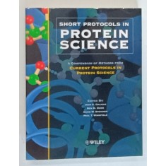 SHORT PROTOCOLS IN PROTEIN SCIIENCE , A COMPENDIUM OF METHODS FROM CURRENT PROTOCOLS IN PROTEIN SCIENCE , edited by JOHN E. COLIGAN ... PAUL T. WINGFI
