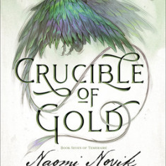 Crucible of Gold: Book Seven of Temeraire