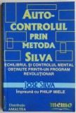 Autocontrolul prin metoda silva. Echilibrul si controlul mental obtinute printr-un program revolutionar &ndash; Jose Silva