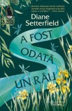 A fost odată un r&acirc;u - Paperback brosat - Diane Setterfield - Humanitas Fiction, 2019