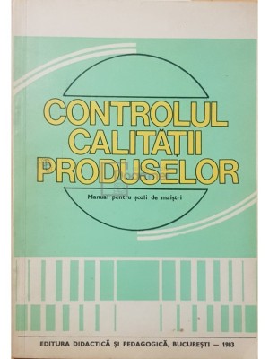 Ioan Roman - Controlul calitatii produselor (Editia: 1983) foto