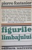Figurile Limbajului - Pierre Fontanier, 1976, Editura Univers, Beletristica, Carte in Romana