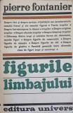Figurile Limbajului - Pierre Fontanier, 1976, Editura Univers, Beletristica, Carte in Romana