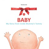 Baby. My Story from inside Mummy&#039;s Tummy | Veronica Iani