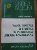 Valori Lexicale Si Stilistice In Publicistica Literara Romane - Victor Visinescu ,293835