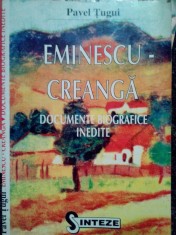 Pavel Tugui - Eminescu - Creanga. Documente biografice inedite (Editia: 1996) foto