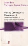 Sura Hart, Victoria Kindle Hodson - Ora de comunicare nonviolenta. Un proces de