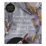 Essential tools, tips &amp; techniques for the home cook, Michelle Doll