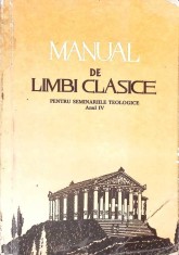 MANUAL DE LIMBI CLASICE PENTRU SEMINARIILE TEOLOGICE ANUL IV-TIPARITA CU BINECUVANTAREA PFP IUSTIN PATRIARH-265248