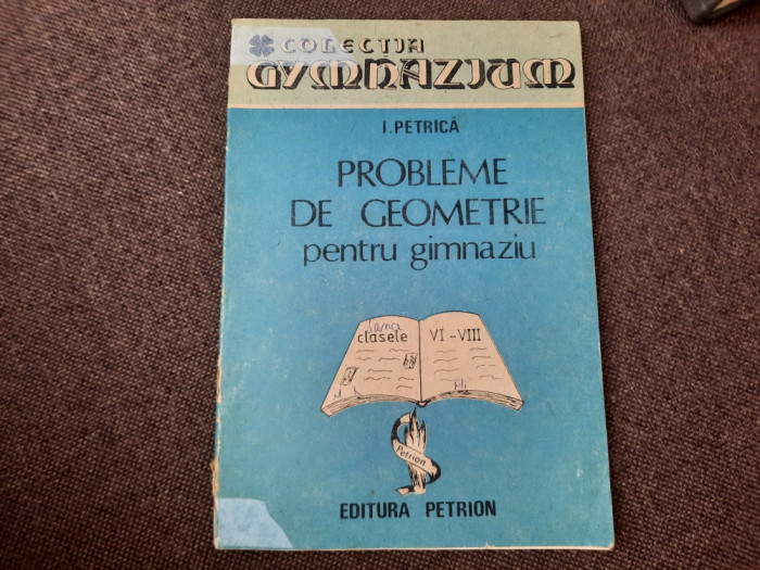 I PETRICA PROBLEME DE GEOMETRIE PENTRU GIMNAZIU RF12/1