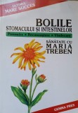 BOLILE STOMACULUI SI INTESTINELOR. PREVENIRE, RECUNOASTERE, VINDECARE-MARIA TREBEN-274002