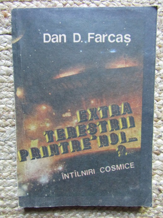 EXTRATERESTRII PRINTRE NOI?...INTALNIRI COSMICE-DAN D.FARCAS