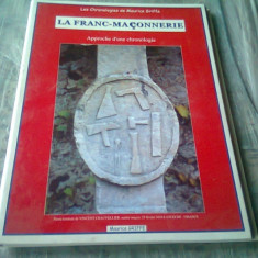 LA FRANC-MACONNERIE. APPROCHE D'UNE CHRONOLOGIE - MAURICE GRIFFE (CARTE IN LIMBA FRANCEZA)