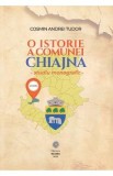 O istorie a comunei Chiajna. Studiu monografic - Cosmin Andrei Tudor