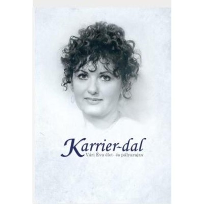 Karrier-dal (V&amp;aacute;ri &amp;Eacute;va &amp;eacute;let-&amp;eacute;s p&amp;aacute;lyarajza) - Cseh Andrea Izabella foto