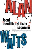 Jocul identitatii si iluzia separarii Alan Watts carte dezvoltare personala brosata Herald